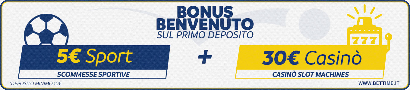 Bonus Benvenuto - 5� Bonus Scommesse + 30� Bonus Casinò