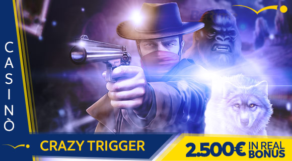 Promozione Crazy Trigger 2.500 euro in Real Bonus